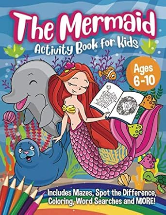 The Mermaid Activity Book for Kids (Ages 6-10)